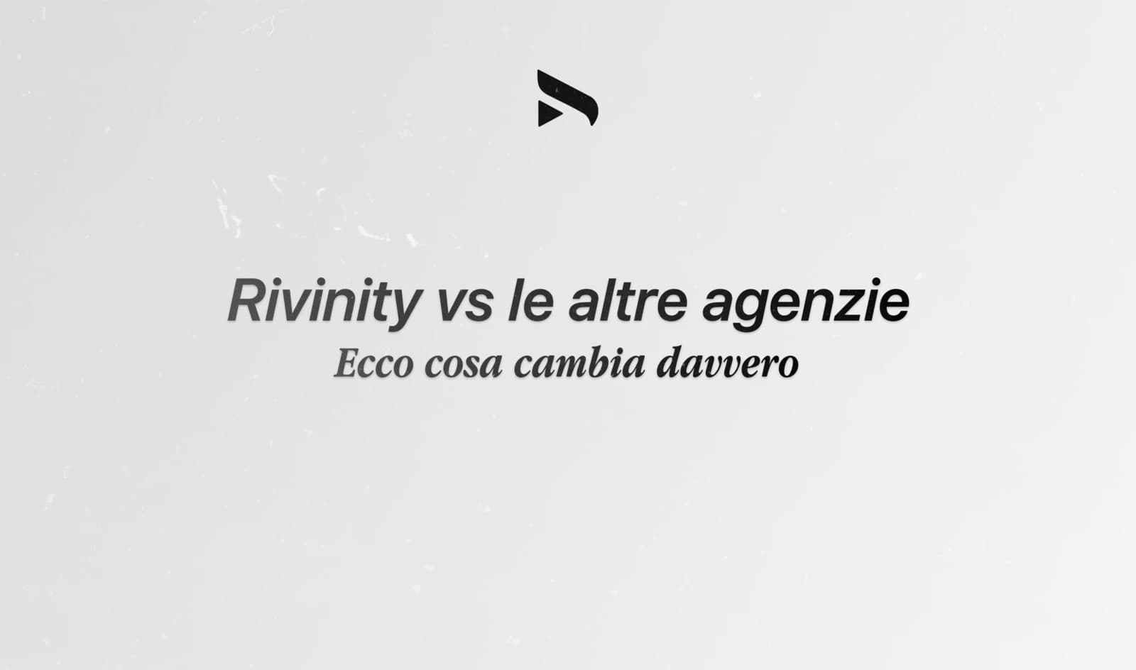 Rivinity Agency vs le altre agenzie: cosa cambia davvero
